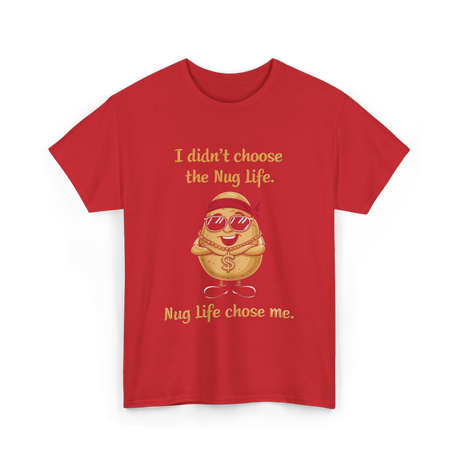 I Didn't Choose Nug Life Potato T-Shirt - Red