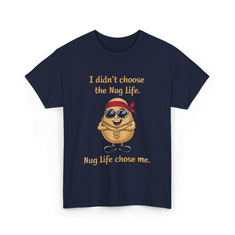 I Didn't Choose Nug Life Potato T-Shirt - Navy