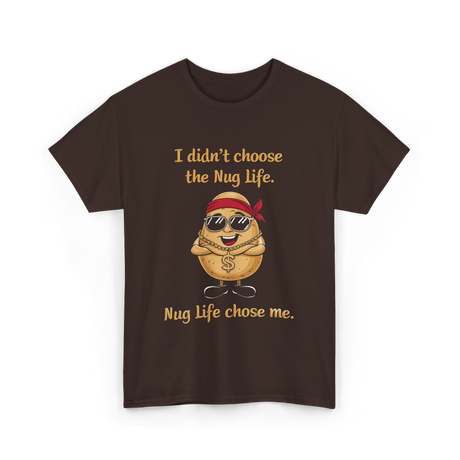 I Didn't Choose Nug Life Potato T-Shirt - Dark Chocolate