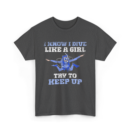 I Dive Like A Girl Divers T-Shirt - Dark Heather