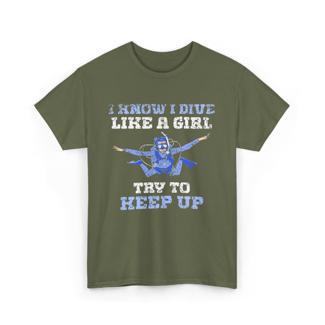 I Dive Like A Girl Divers T-Shirt - Military Green