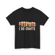 I Do Crafts Craft Beer T-Shirt - Black