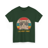 I Do What I Want Cat Lover T-Shirt - Forest Green