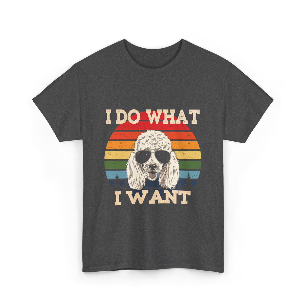 I Do What I Want Poodle T-Shirt - Dark Heather