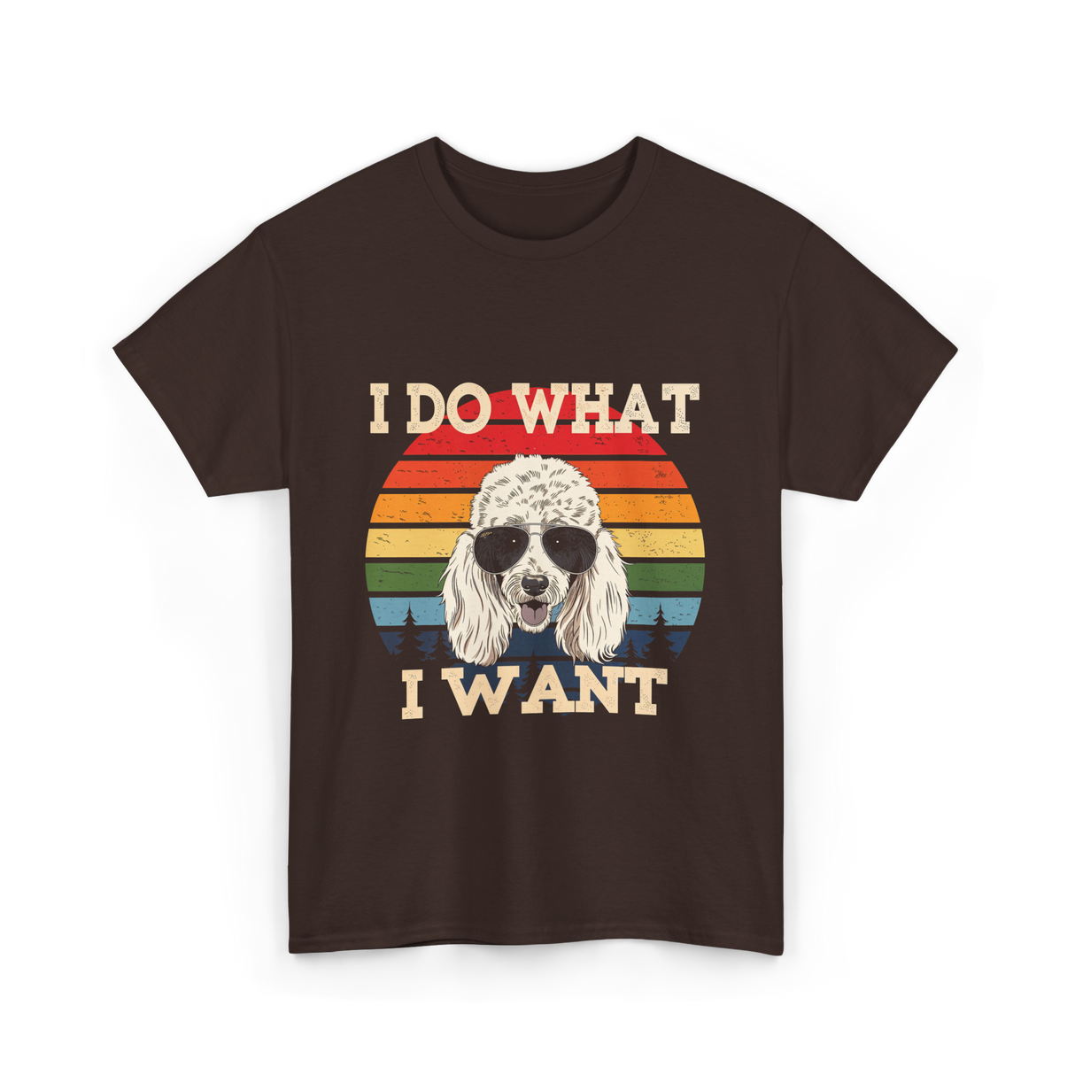 I Do What I Want Poodle T-Shirt - Dark Chocolate