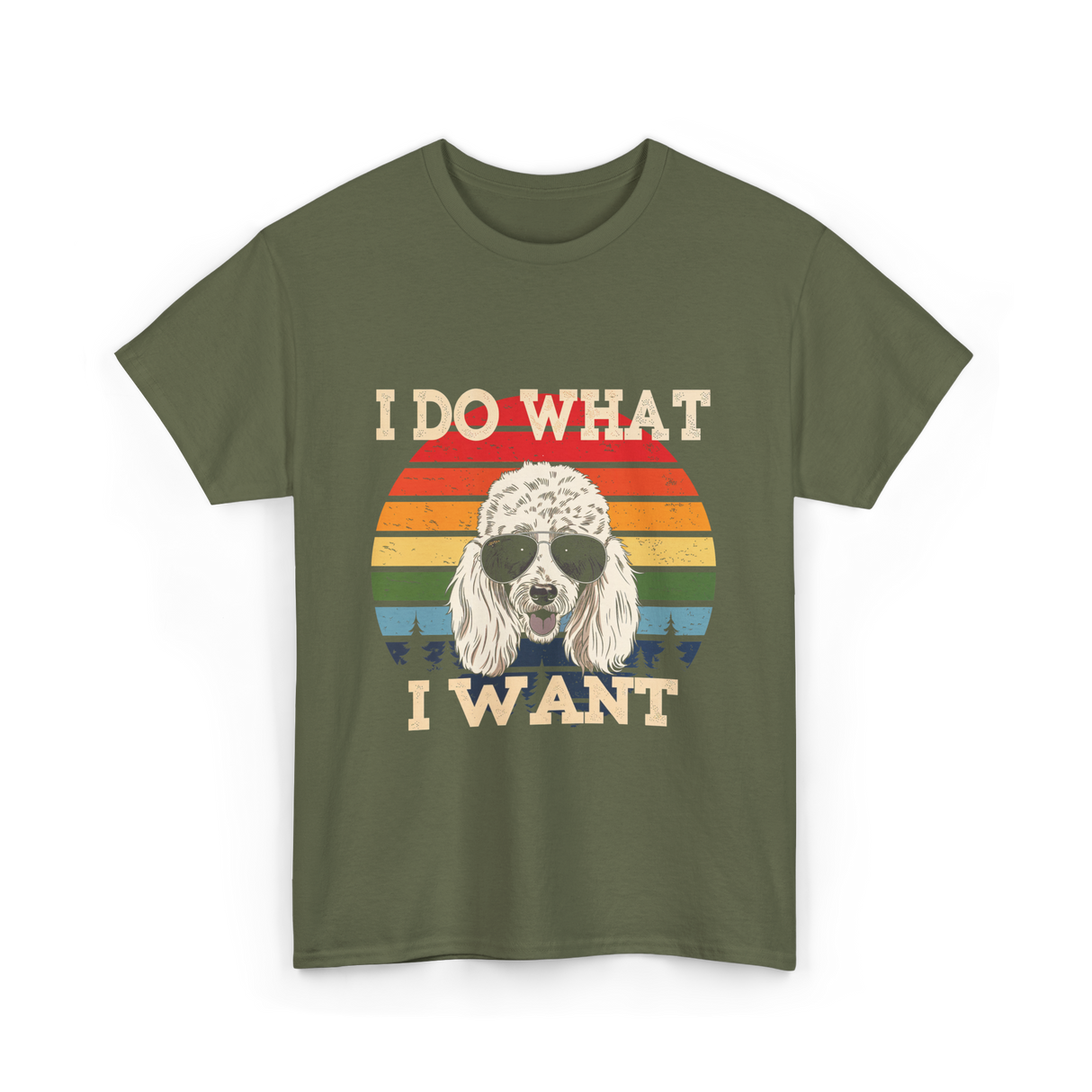 I Do What I Want Poodle T-Shirt - Military Green