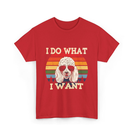 I Do What I Want Poodle T-Shirt - Red