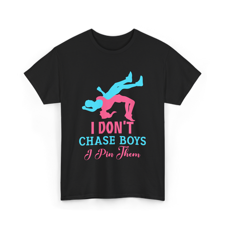 I Don't Chase Boys Wrestling Wrestler T-Shirt - Black