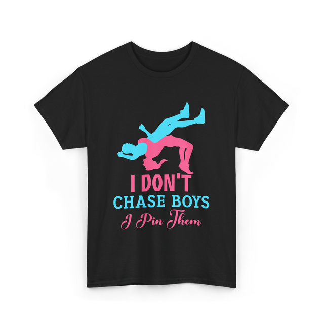 I Don't Chase Boys Wrestling Wrestler T-Shirt - Black