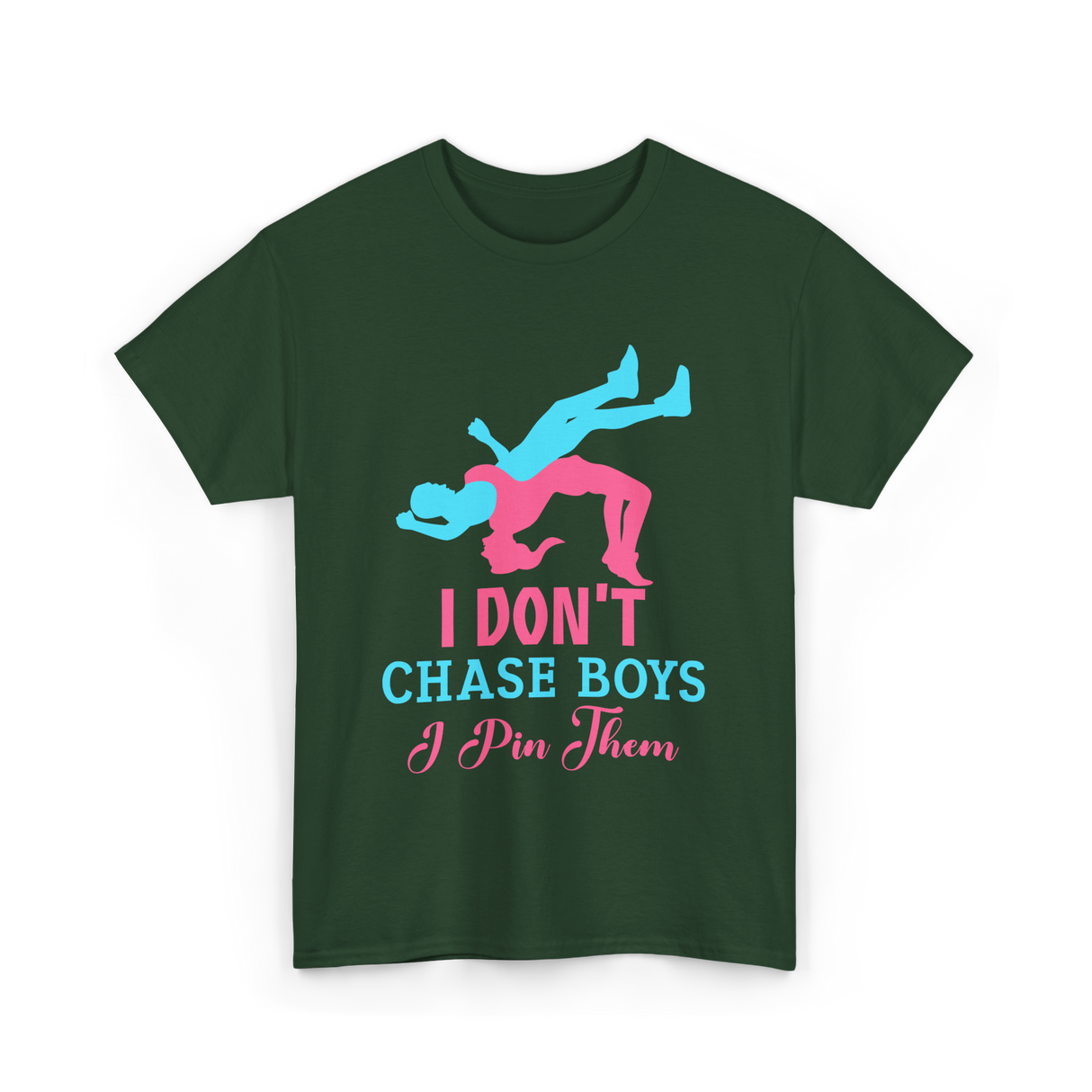 I Don't Chase Boys Wrestling Wrestler T-Shirt - Forest Green