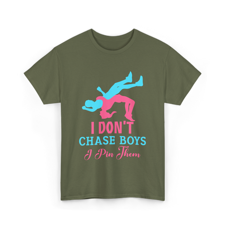 I Don't Chase Boys Wrestling Wrestler T-Shirt - Military Green