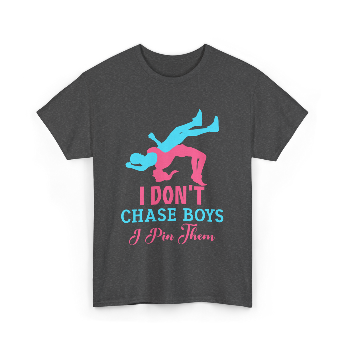 I Don't Chase Boys Wrestling Wrestler T-Shirt - Dark Heather