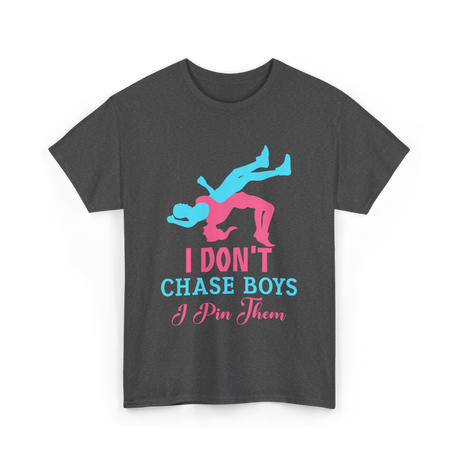 I Don't Chase Boys Wrestling Wrestler T-Shirt - Dark Heather