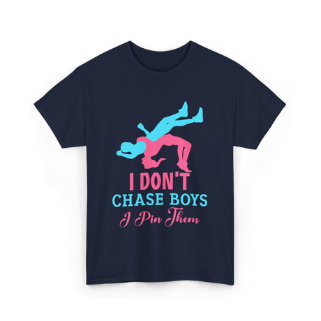 I Don't Chase Boys Wrestling Wrestler T-Shirt - Navy