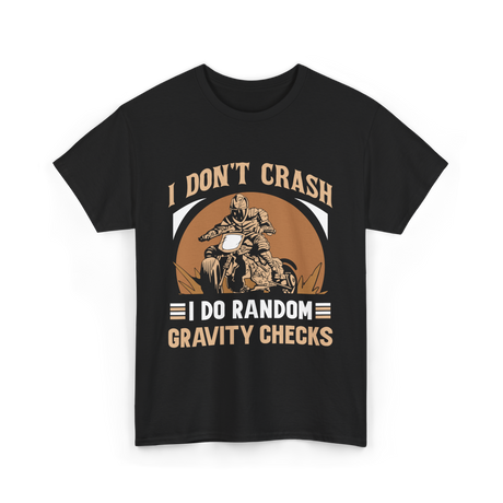 I Don't Crash Gravity Checks Motocross T-Shirt - Black