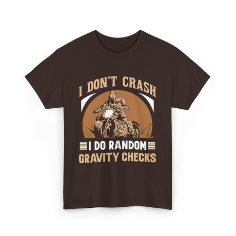 I Don't Crash Gravity Checks Motocross T-Shirt - Dark Chocolate