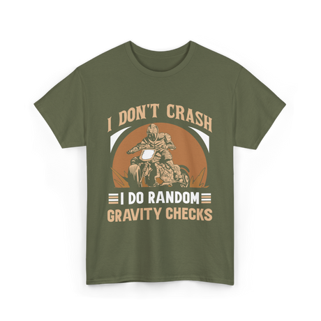 I Don't Crash Gravity Checks Motocross T-Shirt - Military Green