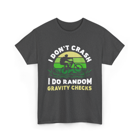 I Don't Crash Mountain Bike T-Shirt - Dark Heather