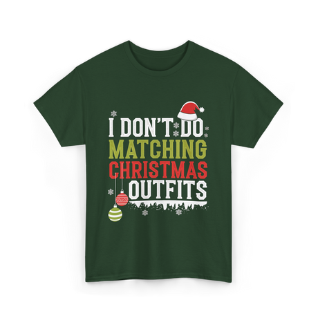 I Don't Do Matching Christmas Outfits T-Shirt - Forest Green