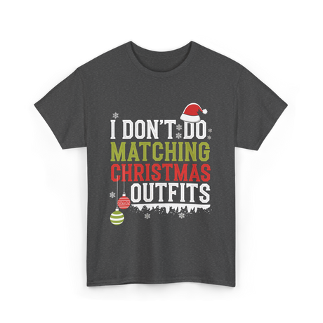 I Don't Do Matching Christmas Outfits T-Shirt - Dark Heather