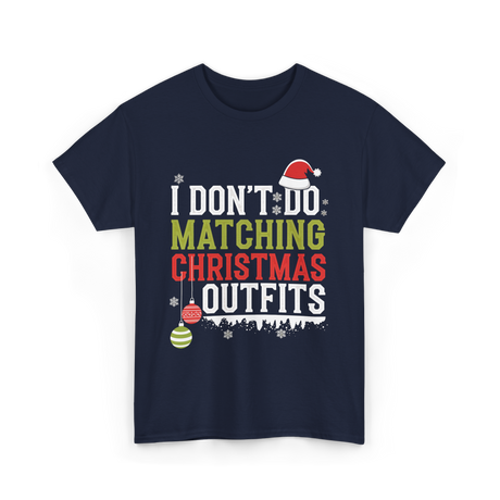 I Don't Do Matching Christmas Outfits T-Shirt - Navy