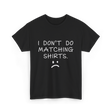 I Don't Do Matching Shirts Couple T-Shirt - Black