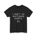 I Don't Do Matching Shirts Couple T-Shirt - Black