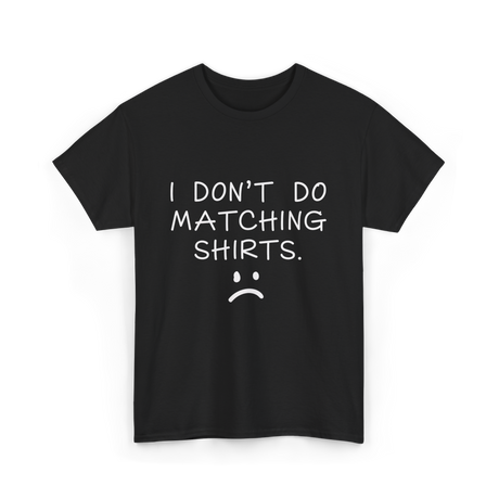 I Don't Do Matching Shirts Couple T-Shirt - Black