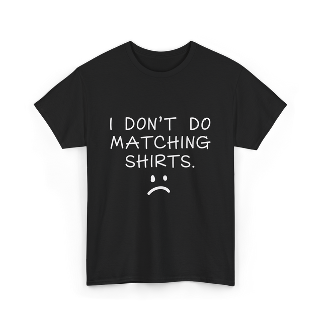 I Don't Do Matching Shirts Couple T-Shirt - Black