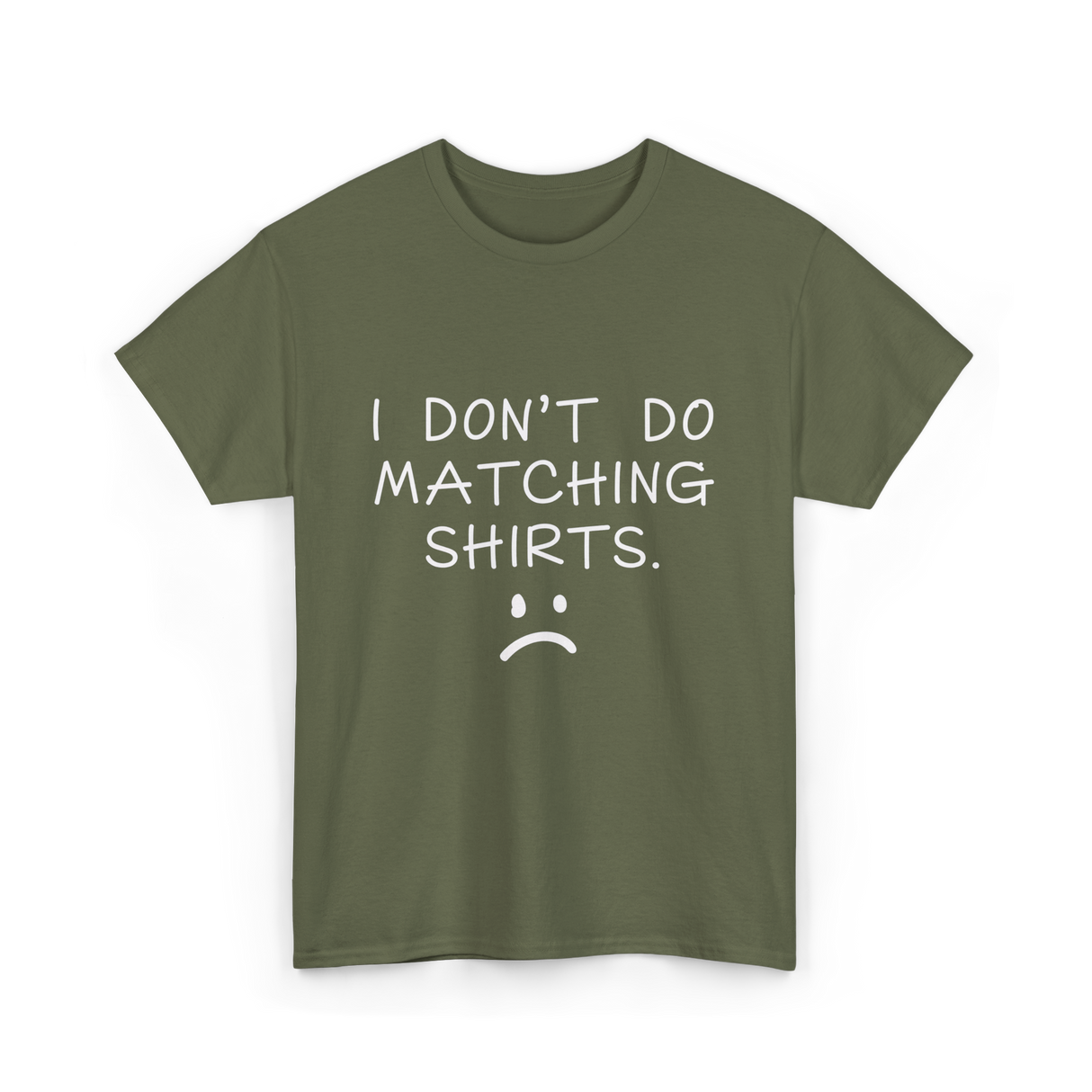 I Don't Do Matching Shirts Couple T-Shirt - Military Green