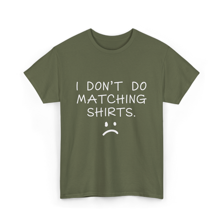 I Don't Do Matching Shirts Couple T-Shirt - Military Green