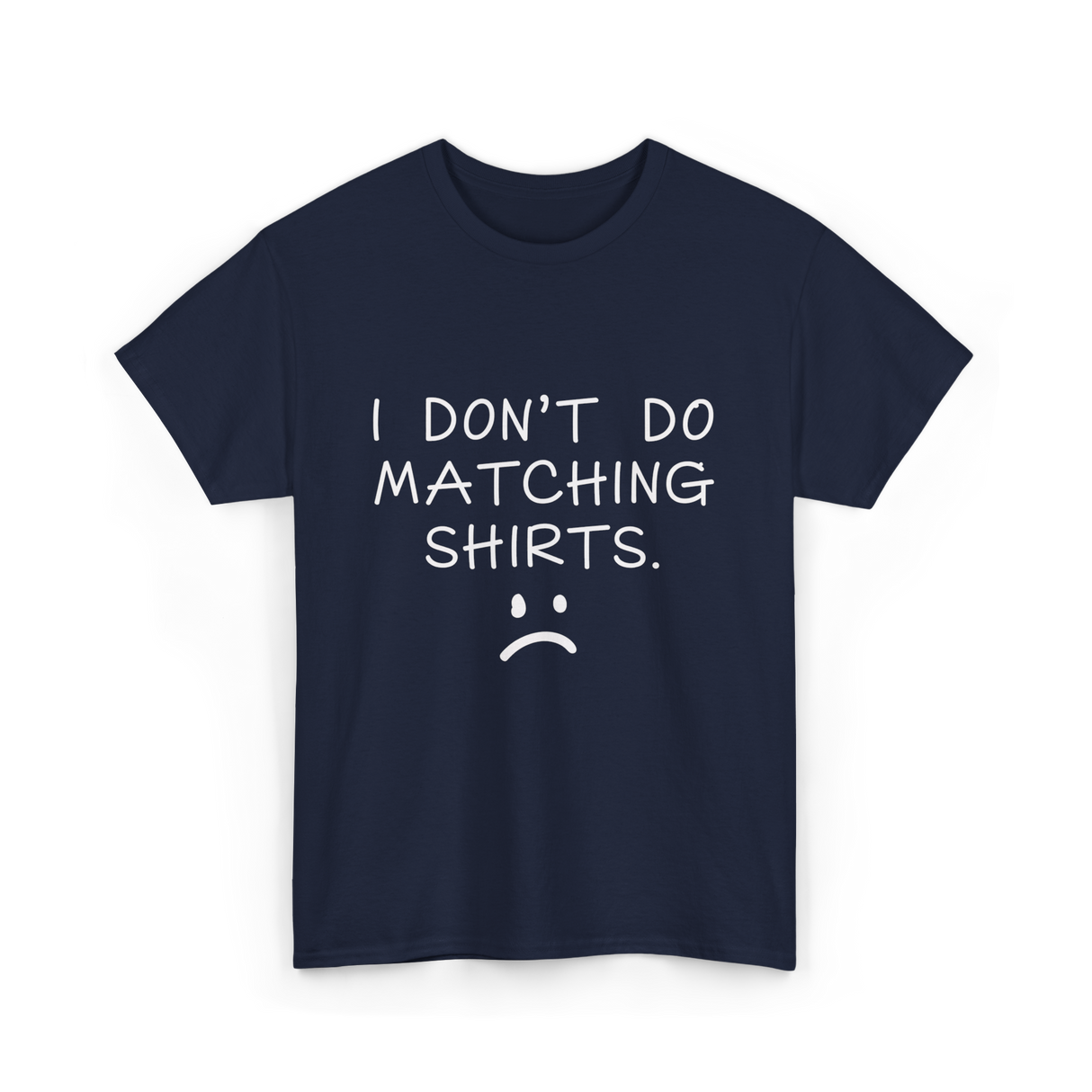 I Don't Do Matching Shirts Couple T-Shirt - Navy