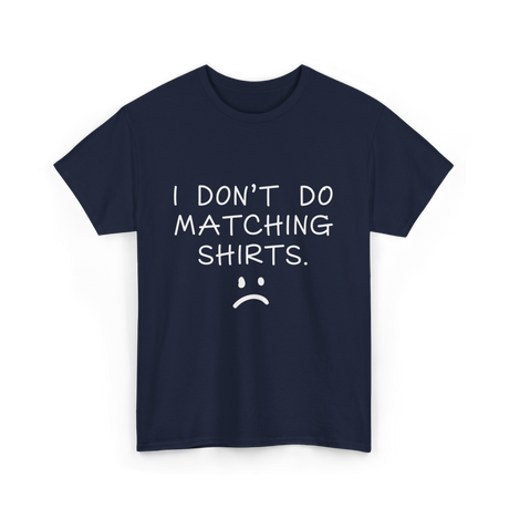 I Don't Do Matching Shirts Couple T-Shirt - Navy