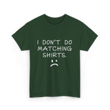 I Don't Do Matching Shirts Couple T-Shirt - Forest Green