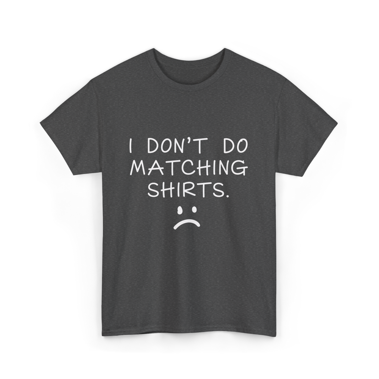 I Don't Do Matching Shirts Couple T-Shirt - Dark Heather