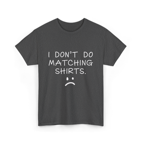 I Don't Do Matching Shirts Couple T-Shirt - Dark Heather