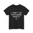 I Don't Do Matching Shirts Couples T-Shirt - Black