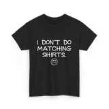 I Don't Do Matching Shirts Couples T-Shirt - Black