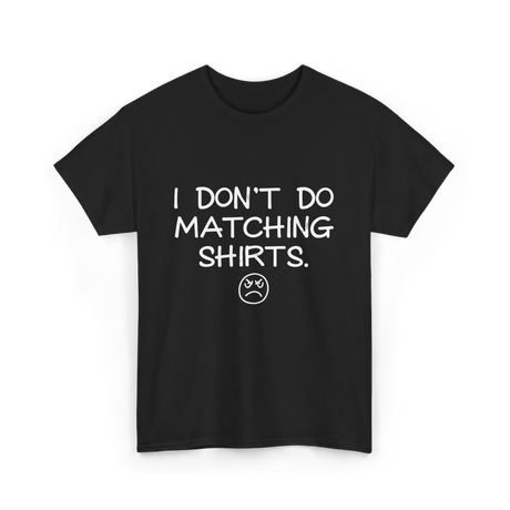 I Don't Do Matching Shirts Couples T-Shirt - Black