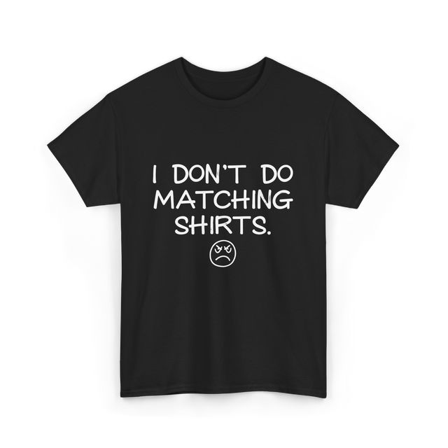 I Don't Do Matching Shirts Couples T-Shirt - Black