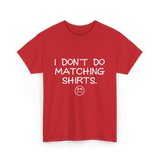 I Don't Do Matching Shirts Couples T-Shirt - Red