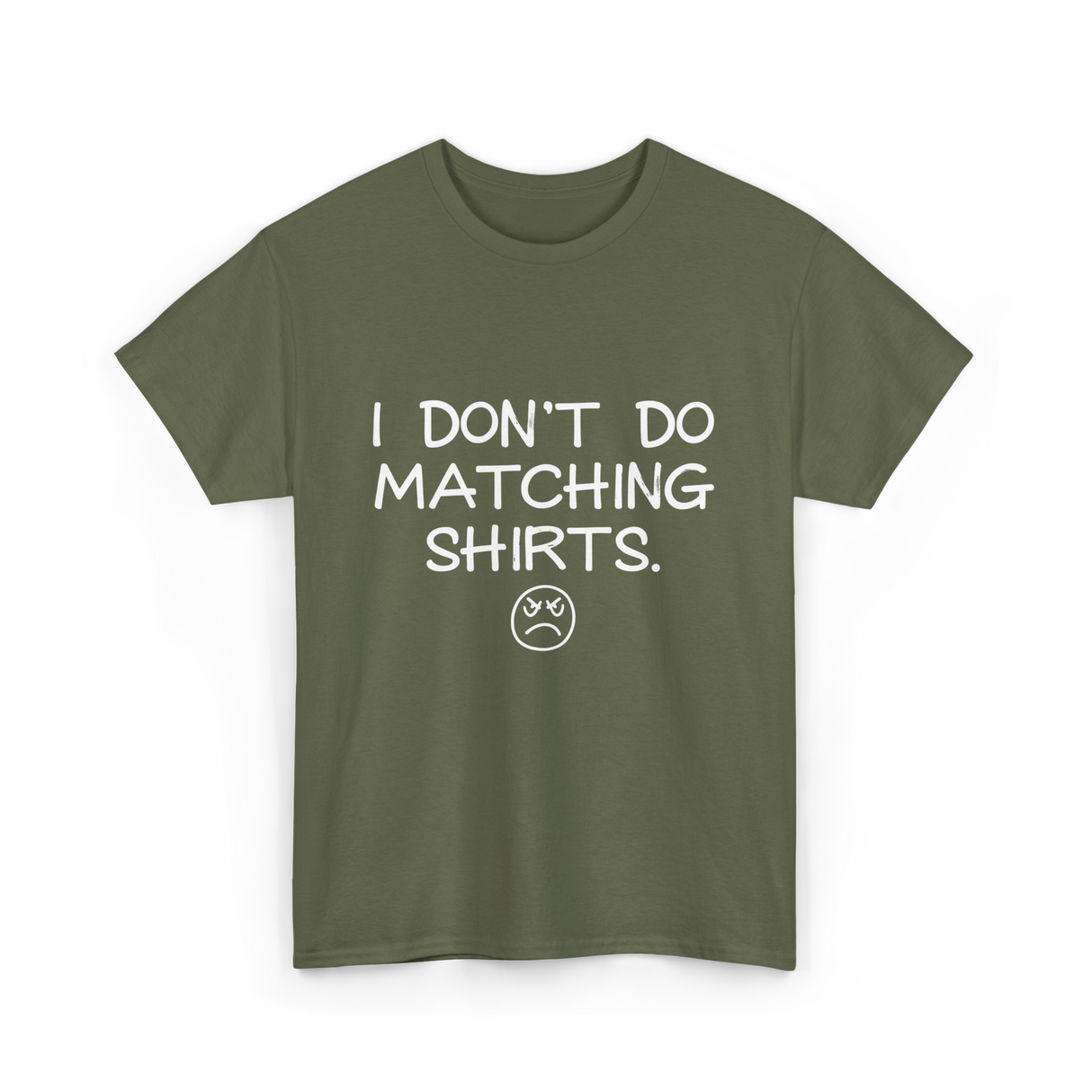 I Don't Do Matching Shirts Couples T-Shirt - Military Green