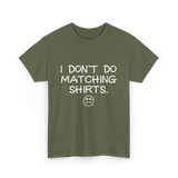 I Don't Do Matching Shirts Couples T-Shirt - Military Green