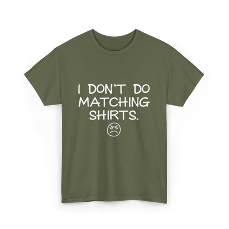 I Don't Do Matching Shirts Couples T-Shirt - Military Green