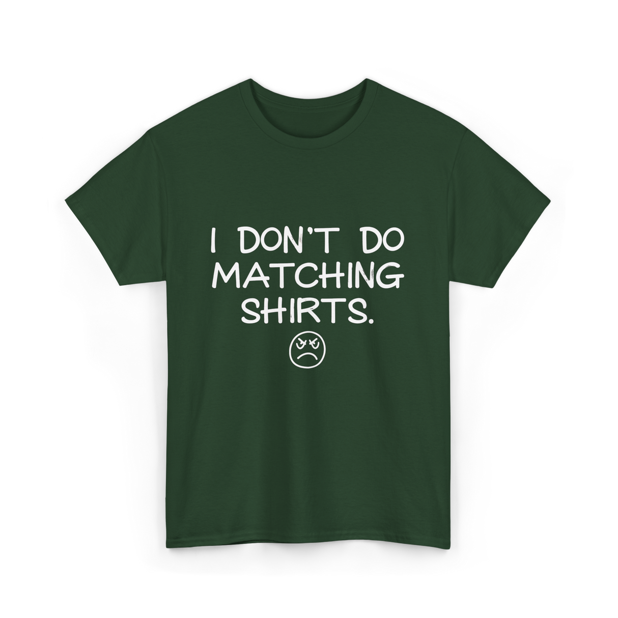 I Don't Do Matching Shirts Couples T-Shirt - Forest Green