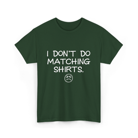 I Don't Do Matching Shirts Couples T-Shirt - Forest Green