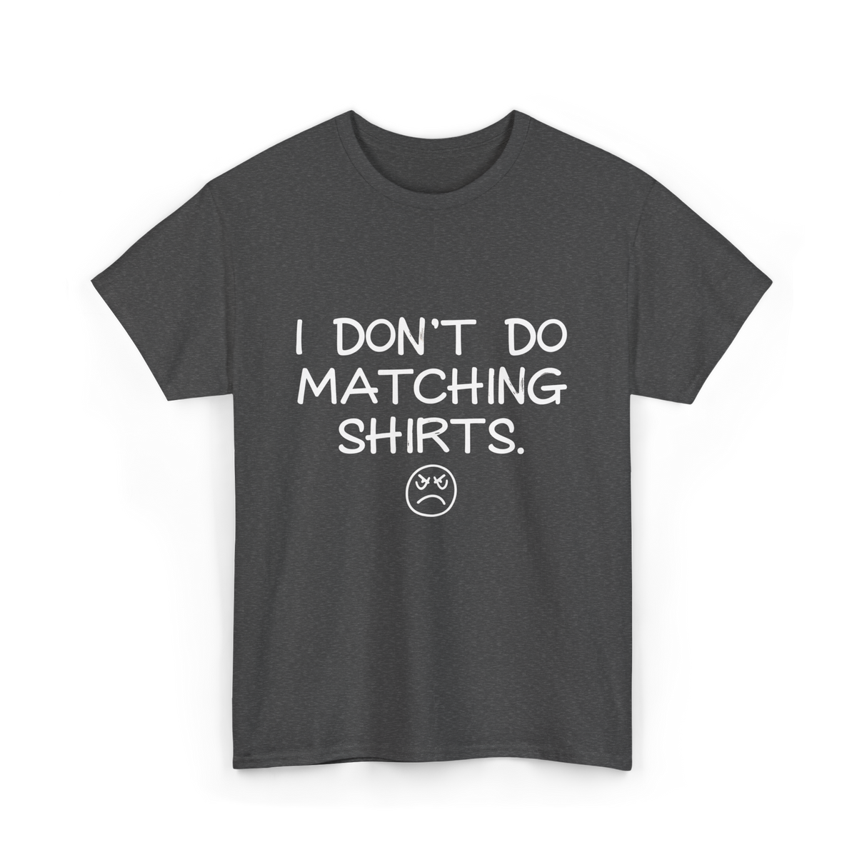 I Don't Do Matching Shirts Couples T-Shirt - Dark Heather