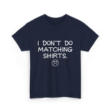 I Don't Do Matching Shirts Couples T-Shirt - Navy