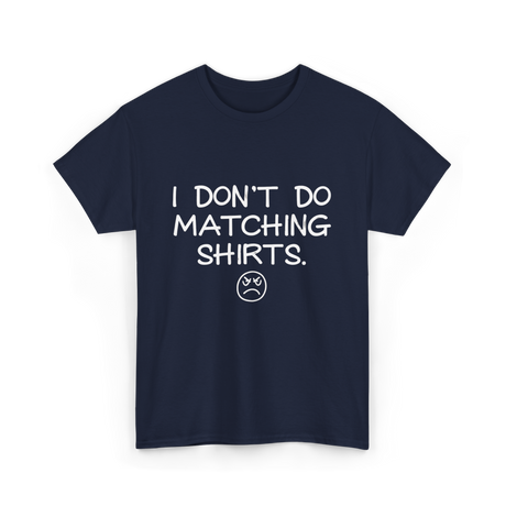 I Don't Do Matching Shirts Couples T-Shirt - Navy