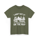 I Don't Get It Mountain Hiking T-Shirt - Military Green